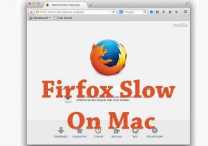 Read more about the article How To Quick Fix – If Your Firefox Slow on Mac (Updated 2020)
