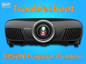 Troubleshoot Epson Projector Problems