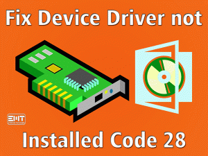Read more about the article Fix Device Driver not Installed Code 28
