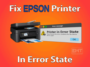 Read more about the article Epson Printer in Error State: FIXED ( Easy Troubleshooting Guide)