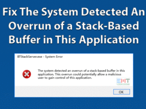 Read more about the article The System Detected An Overrun Of A Stack-based Buffer In This Application: ERROR FIXED (Easy Guide)