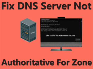 Read more about the article DNS Server Not Authoritative For Zone: ERROR FIXED (Easy Guide)