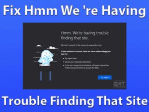 Read more about the article Hmm We’re Having Trouble Finding That Site: ERROR FIXED (Easy Fix)