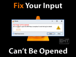 Read more about the article VLC Your Input Can’t Be Opened: ERROR FIXED (Tested Solution)