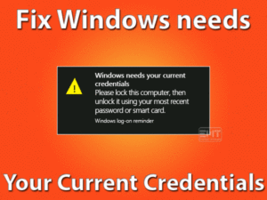 Read more about the article Windows Needs Your Current Credentials: ERROR FIXED ( Verified Fix)