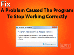 Read more about the article A Problem Caused The Program To Stop Working Correctly: FIXED (Troubleshooting Guide)