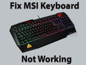 Read more about the article MSI Keyboard Not Working: PROBLEM FIXED (Easy & Tested Fix)