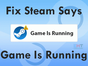 Read more about the article Fix Steam Says Game Is Running