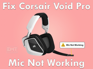 Read more about the article Fix Corsair Void Pro Mic Not Working