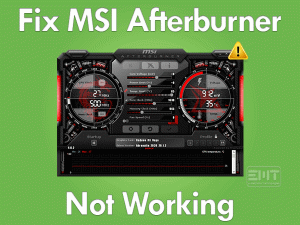 Read more about the article Fix MSI Afterburner Not Working