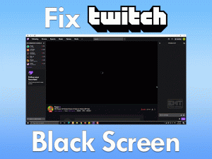 Read more about the article Fix Twitch Black Screen