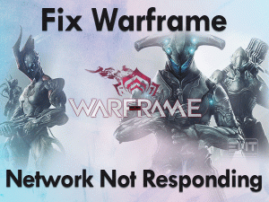 Read more about the article Fix Warframe Network Not Responding