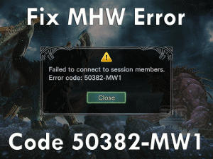 Read more about the article Fix MHW Error Code 50382-MW1