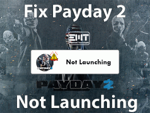 Read more about the article Fix Payday 2 Not Launching