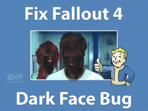 Read more about the article Fix Fallout 4 Dark Face Bug