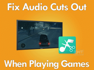 Read more about the article Fix Audio Cuts Out When Playing Games