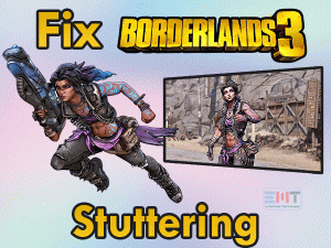 Read more about the article Fix Borderlands 3 Stuttering