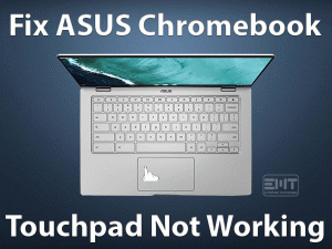 Read more about the article Fix ASUS Chromebook Touchpad Not Working