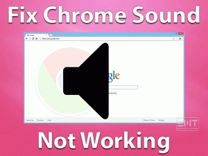Read more about the article Fix Chrome Sound Not Working