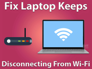 Read more about the article Fix Laptop Keeps Disconnecting From Wi-Fi