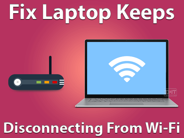 Read more about the article Fix Laptop Keeps Disconnecting From Wi-Fi