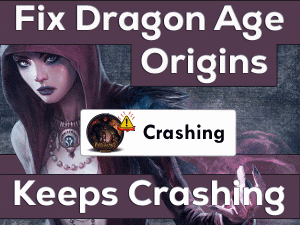 Read more about the article Dragon Age Origins Keeps Crashing