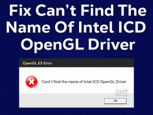 Read more about the article Fix Can’t Find The Name Of Intel ICD OpenGL Driver