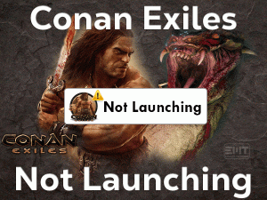 Read more about the article Fix Conan Exiles Not Launching