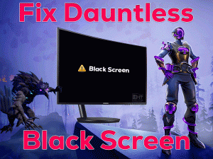Read more about the article Fix Dauntless Black Screen
