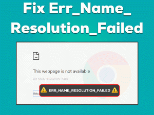 Read more about the article Fix Err_Name_Resolution_Failed