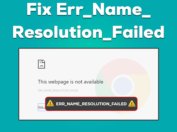 Read more about the article Fix Err_Name_Resolution_Failed