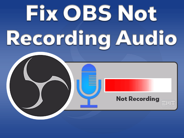 Read more about the article Fix OBS Not Recording Audio