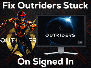 Read more about the article Fix Outriders Stuck on Signed In