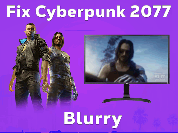 Read more about the article Fix Cyberpunk 2077 Blurry
