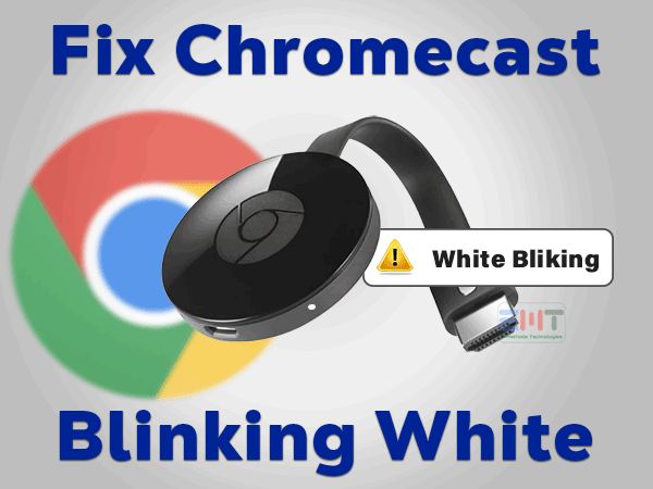 Read more about the article Fix Chromecast Blinking White